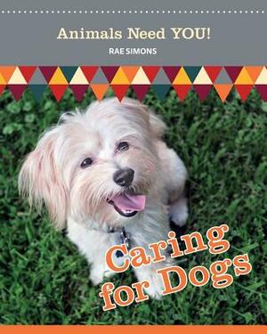 Caring for Dogs by Rae Simons