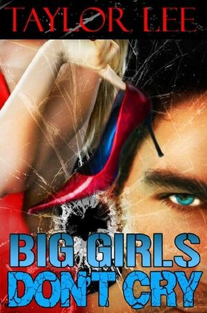Big Girls Don't Cry by Taylor Lee