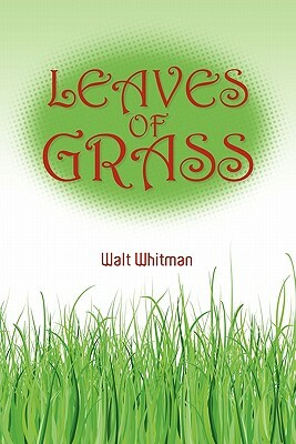 Leaves of Grass by Walt Whitman