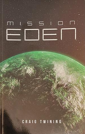 Mission: Eden by Craig Twining