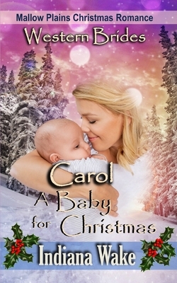 Carol - A Baby for Christmas by Indiana Wake