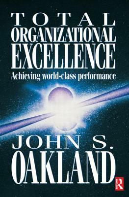 Total Organizational Excellence by John S. Oakland