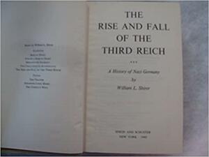 THE RISE AND FALL OF THE THIRD REICH: A HISTORY OF NAZI GERMANY by William L. Shirer