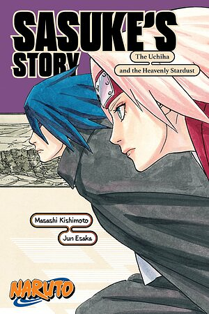 Naruto: Sasuke's Story—The Uchiha and the Heavenly Stardust by Jun Esaka