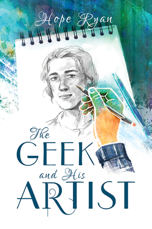 The Geek and His Artist by Hope Ryan