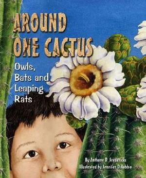 Around One Cactus: Owls, Bats, and Leaping Rats by Jennifer DiRubbio, Anthony D. Fredericks