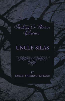 Uncle Silas by J. Sheridan Le Fanu