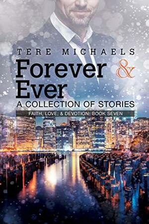 Forever & Ever: A Collection of Stories by Tere Michaels