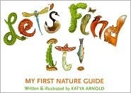 Let's Find It!: My First Nature Guide by Katya Arnold