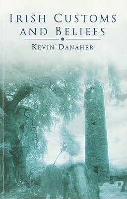 Irish Customs and Beliefs by Kevin Danaher