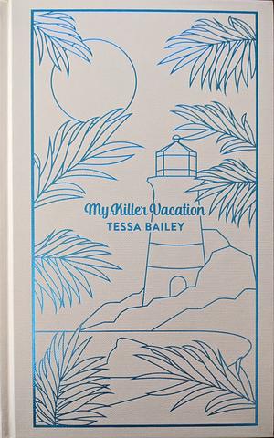 My Killer Vacation by Tessa Bailey