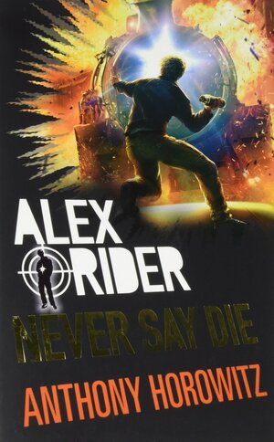 Never Say Die by Anthony Horowitz