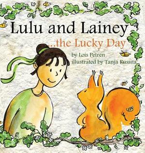 Lulu and Lainey ... the Lucky Day by Lois Petren