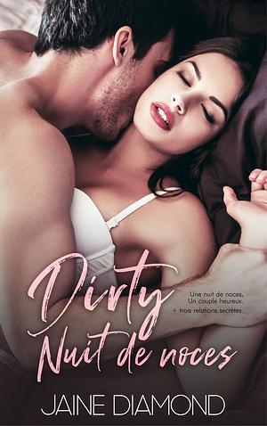 Dirty : Nuit de noces by Jaine Diamond