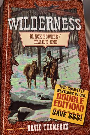 Wilderness Black Powder/Trail's End by David Thompson