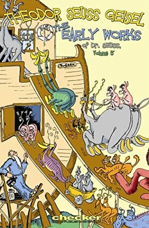 Theodor Seuss Geisel: The Early Works Of Dr. Seuss Volume 3 by Dr. Seuss