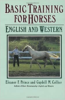 Basic Training for Horses (Doubleday Equestrian Library) by Gaydell M. Collier, Eleanor F. Prince