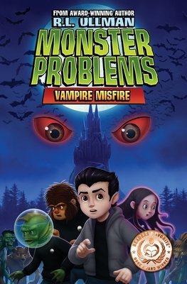 Monster Problems: Vampire Misfire by R.L. Ullman