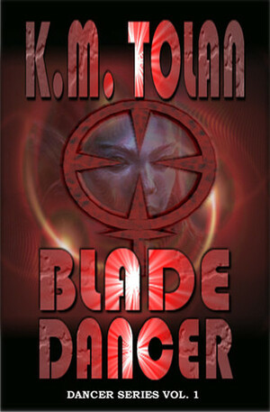 Blade Dancer by K.M. Tolan