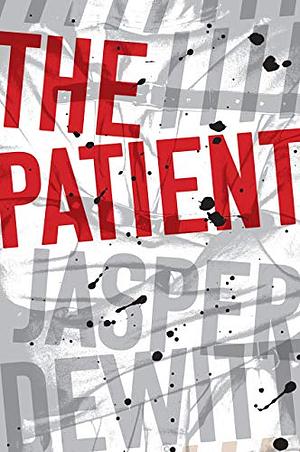 The Patient by Jasper DeWitt