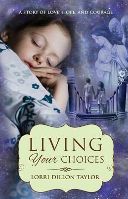 Living Your Choices by Lorri Dillon Taylor