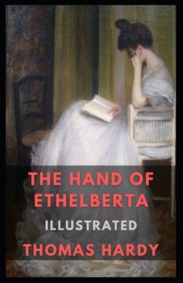 The Hand of Ethelberta Illustrated by Thomas Hardy