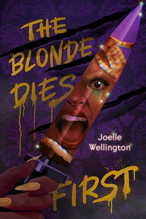 The Blonde Dies First by Joelle Wellington