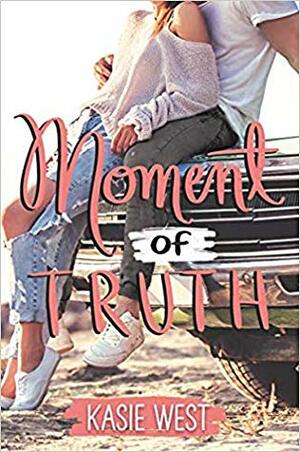 Moment of Truth by Kasie West