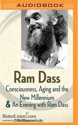 Consciousness, Aging and the New Millennium and an Evening with RAM Dass by Ram Dass