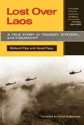 Lost Over Laos: A True Story Of Tragedy, Mystery, And Friendship by Richard Pyle, Horst Faas