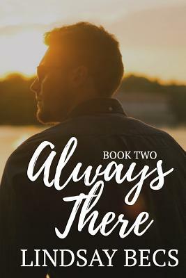 Always There: Always Series: Book Two by Lindsay Becs