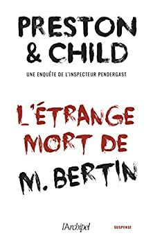 L'étrange mort de M.Bertin - Nouvelle inédite accompagnée d'un bonus by Douglas Preston, Lincoln Child