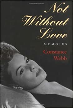 Not Without Love: Memoirs by Constance Webb