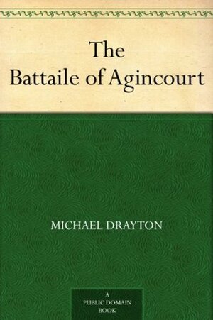 The Battaile of Agincourt by Richard Garnett, Michael Drayton