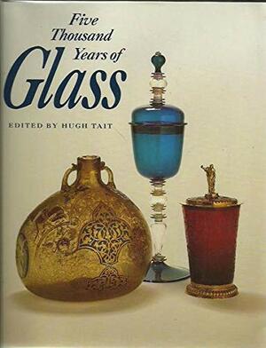 Five Thousand Years of Glass by Hugh Tait