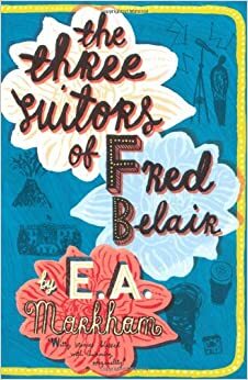 The Three Suitors of Fred Belair by E.A. Markham