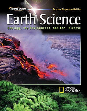 Glencoe Earth Science: Geology, The Environment, and the Universe, Teacher Edition by Juno Hsu, Stephen Letro, Dinah Zikes, Stephen A. Leslie, Gerhard Kunze, Michael Manga, Len Sharp, Francisco J. Borrero, Frances Scelsi Hess, Theodore P. Snow