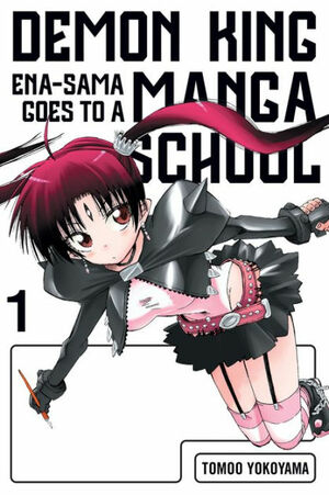 Demon King Ena-sama Goes to a Manga School, Vol. 1 (Demon King Ena-sama Goes to a Manga School, #1) by Tomoo Yokoyama