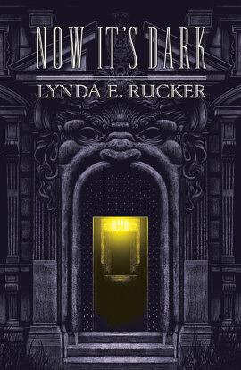 Now It's Dark by Lynda E. Rucker