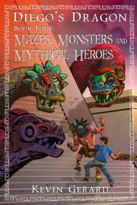 Mazes, Monsters, and Mythical Heroes by Kevin Gerard
