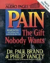 Pain: The Gift Nobody Wants by Paul W. Brand, Philip Yancey