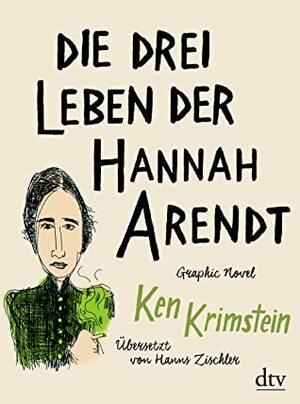 Die drei Leben der Hannah Arendt by Ken Krimstein