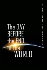 The Day Before the End of the World by Roger C. Lubeck, Patricia Clemmons, Brian Cable, Ana Koulouris, Samantha C. Hughes, K.C. Swier, Amy Anhalt, Katherine Czerwinski, Tim Yao, Wendy Dickmann, Taylor Anhalt, Jez Layman, Piotr T. Zbiegiel