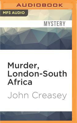 Murder, London-South Africa: A New Story of Roger West of the Yard by John Creasey