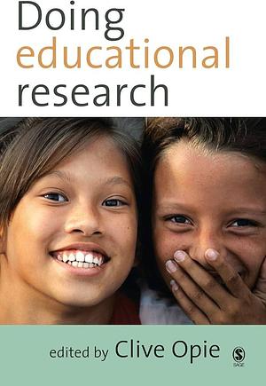 Doing Educational Research by Clive Opie