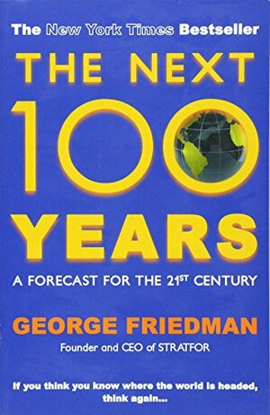 The Next 100 Years by George Friedman