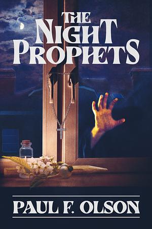 The Night Prophets by Paul F. Olson