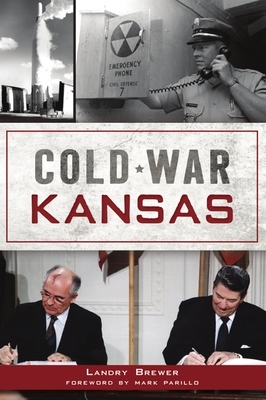 Cold War Kansas by Landry Brewer