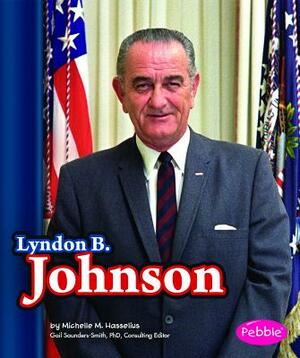 Lyndon B. Johnson by Michelle M. Hasselius