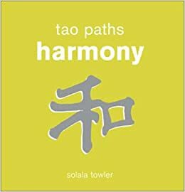 Tao Paths To Harmony by Solala Towler